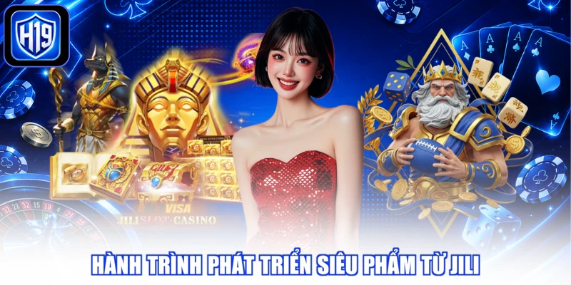Hành trình phát triển siêu phẩm từ JILI