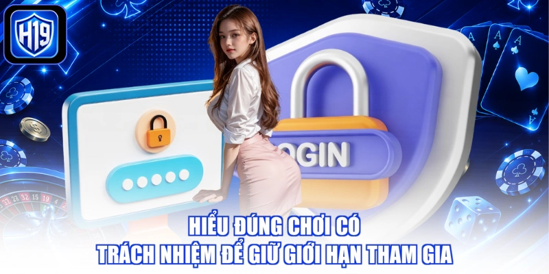 Hiểu đúng chơi có trách nhiệm để giữ giới hạn tham gia