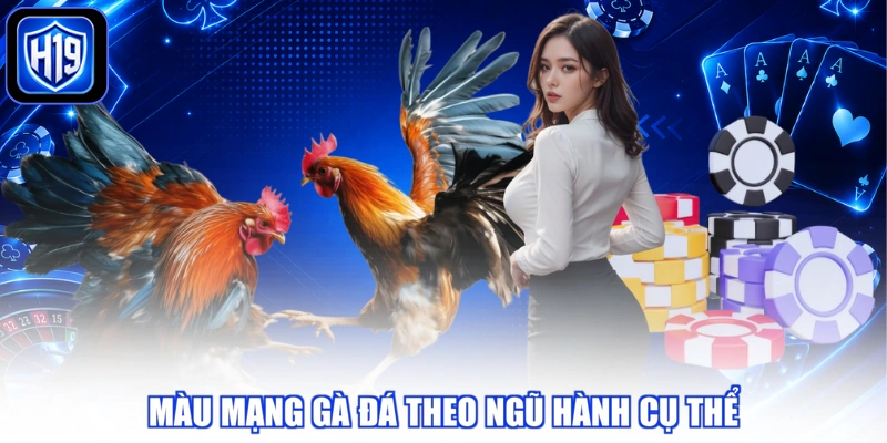 Màu mạng gà đá theo ngũ hành cụ thể