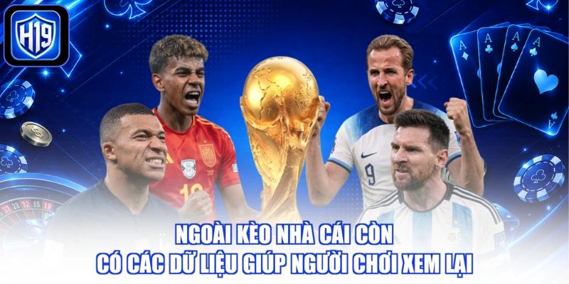 Ngoài kèo nhà cái còn có các dữ liệu giúp người chơi xem lại
