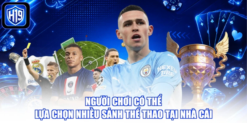 Người chơi có thể lựa chọn nhiều sảnh thể thao tại nhà cái