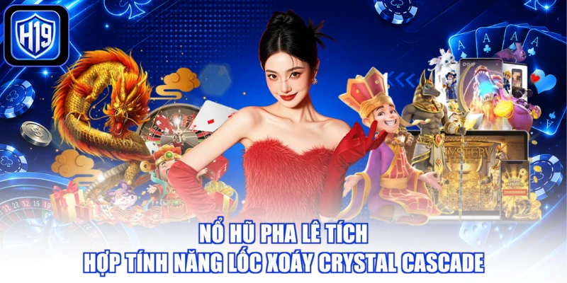 Nổ hũ pha lê tích hợp tính năng lốc xoáy Crystal Cascade