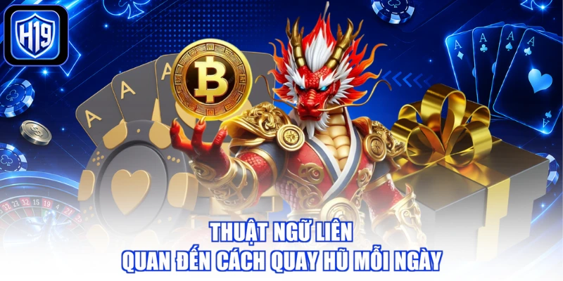 Thuật ngữ liên quan đến cách quay hũ mỗi ngày