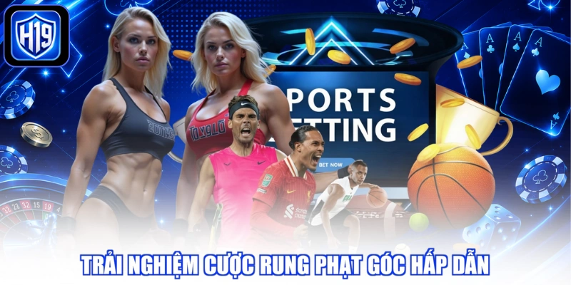 Trải nghiệm cược rung phạt góc hấp dẫn