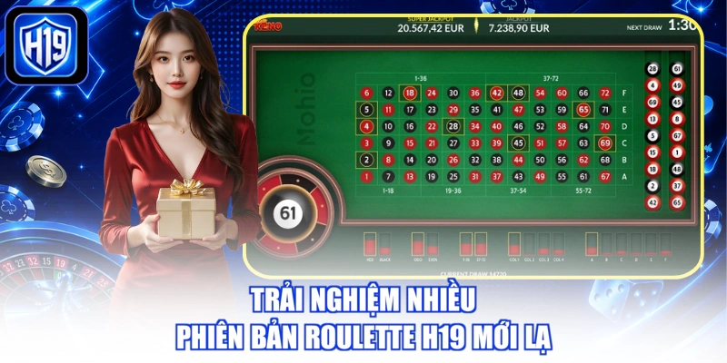 Trải nghiệm nhiều phiên bản roulette H19 mới lạ