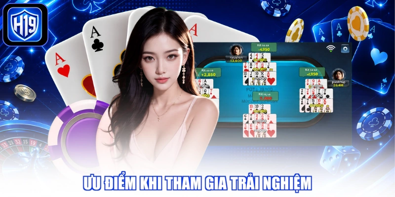 Ưu điểm khi tham gia trải nghiệm game Poker